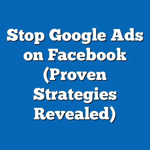 Stop Google Ads on Facebook  (Proven Strategies Revealed)
