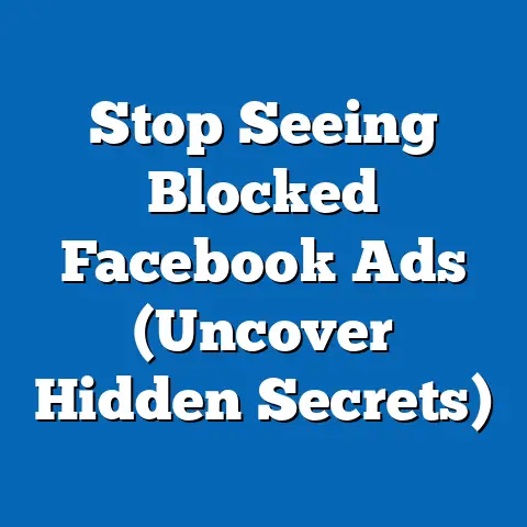 Stop Seeing Blocked Facebook Ads  (Uncover Hidden Secrets)