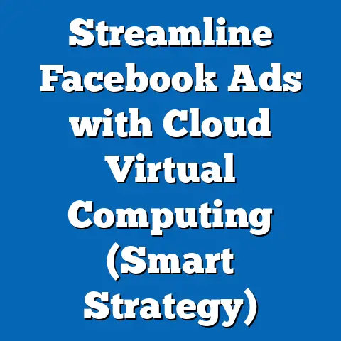 Streamline Facebook Ads with Cloud Virtual Computing  (Smart Strategy)