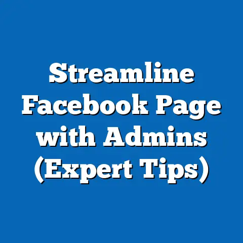 Streamline Facebook Page with Admins  (Expert Tips)