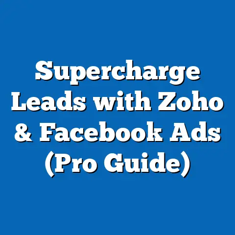 Supercharge Leads with Zoho & Facebook Ads  (Pro Guide)