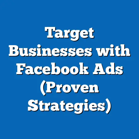 Target Businesses with Facebook Ads  (Proven Strategies)
