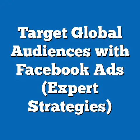 Target Global Audiences with Facebook Ads  (Expert Strategies)