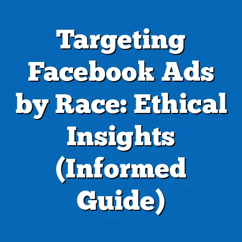 Targeting Facebook Ads by Race: Ethical Insights  (Informed Guide)