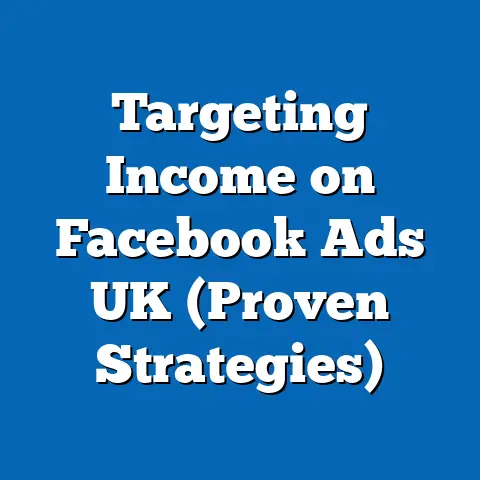Targeting Income on Facebook Ads UK  (Proven Strategies)