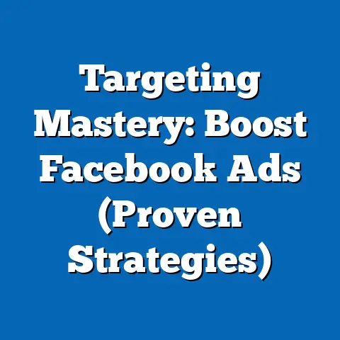 Targeting Mastery: Boost Facebook Ads  (Proven Strategies)