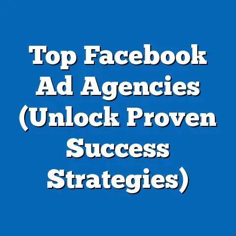 Top Facebook Ad Agencies  (Unlock Proven Success Strategies)