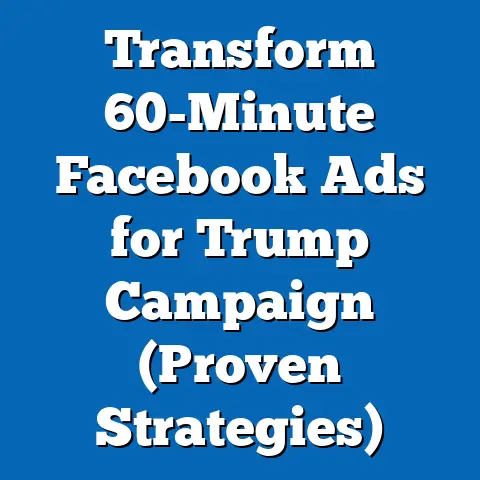 Transform 60-Minute Facebook Ads for Trump Campaign  (Proven Strategies)