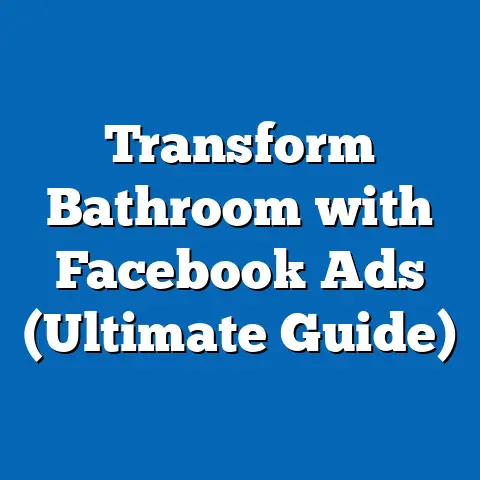 Transform Bathroom with Facebook Ads  (Ultimate Guide)