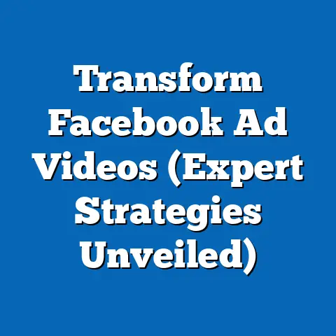 Transform Facebook Ad Videos  (Expert Strategies Unveiled)