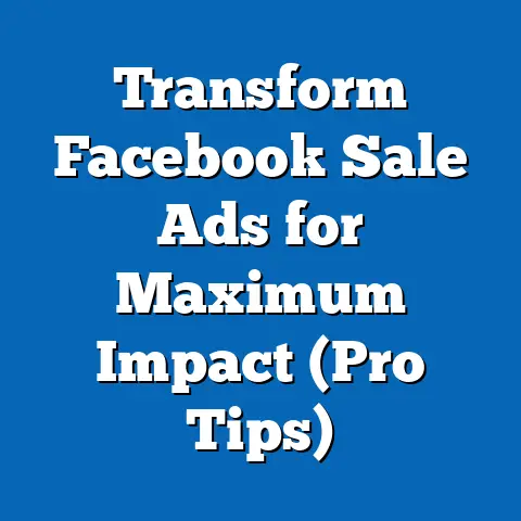 Transform Facebook Sale Ads for Maximum Impact  (Pro Tips)