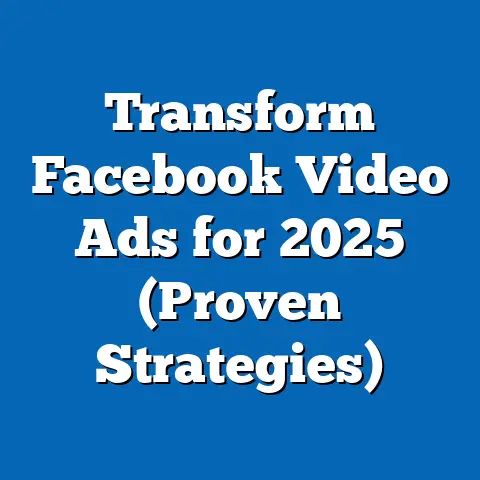 Transform Facebook Video Ads for 2025  (Proven Strategies)