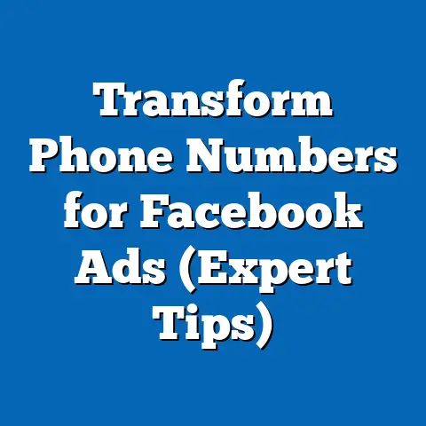 Transform Phone Numbers for Facebook Ads  (Expert Tips)