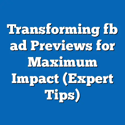 Transforming fb ad Previews for Maximum Impact (Expert Tips)