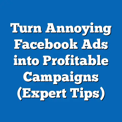 Turn Annoying Facebook Ads into Profitable Campaigns  (Expert Tips)