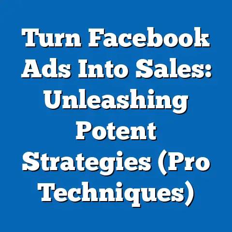 Turn Facebook Ads Into Sales: Unleashing Potent Strategies  (Pro Techniques)