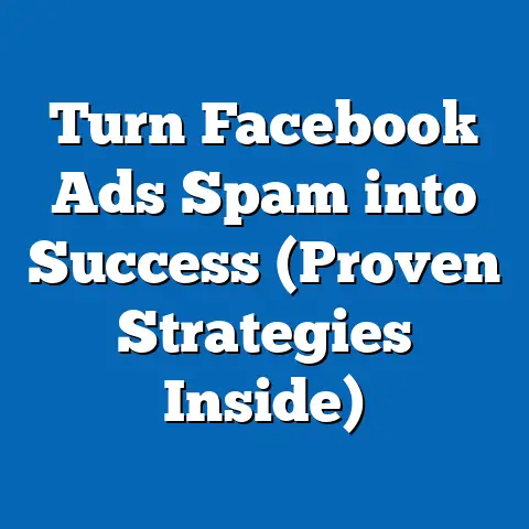 Turn Facebook Ads Spam into Success  (Proven Strategies Inside)