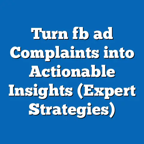 Turn fb ad Complaints into Actionable Insights (Expert Strategies)
