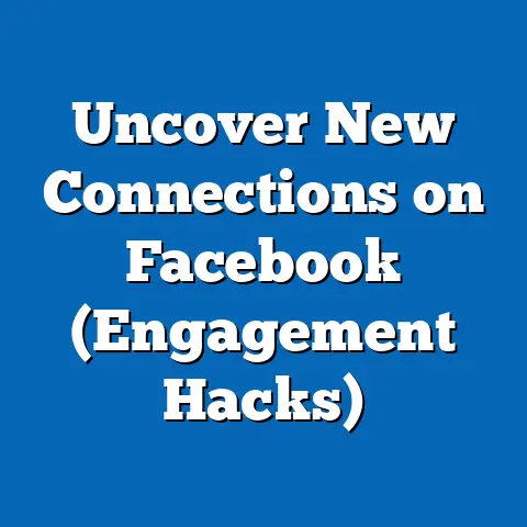 Uncover New Connections on Facebook  (Engagement Hacks)