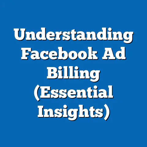Understanding Facebook Ad Billing  (Essential Insights)