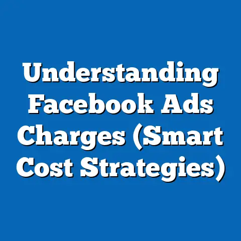 Understanding Facebook Ads Charges  (Smart Cost Strategies)