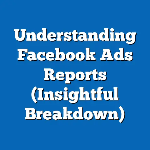 Understanding Facebook Ads Reports  (Insightful Breakdown)