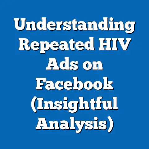 Understanding Repeated HIV Ads on Facebook  (Insightful Analysis)