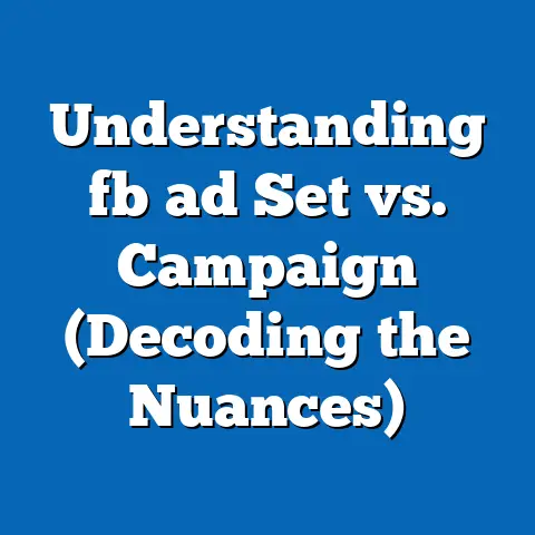 Understanding fb ad Set vs. Campaign (Decoding the Nuances)