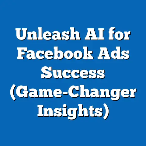 Unleash AI for Facebook Ads Success  (Game-Changer Insights)