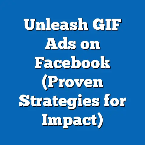 Unleash GIF Ads on Facebook  (Proven Strategies for Impact)