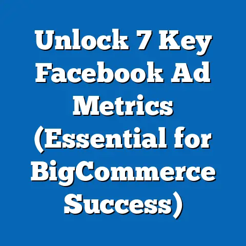 Unlock 7 Key Facebook Ad Metrics  (Essential for BigCommerce Success)
