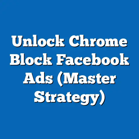 Unlock Chrome Block Facebook Ads  (Master Strategy)