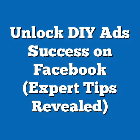 Unlock DIY Ads Success on Facebook  (Expert Tips Revealed)