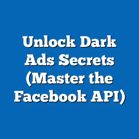 Unlock Dark Ads Secrets  (Master the Facebook API)