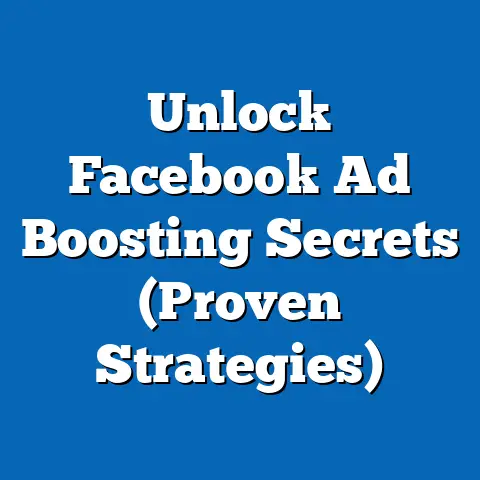 Unlock Facebook Ad Boosting Secrets  (Proven Strategies)