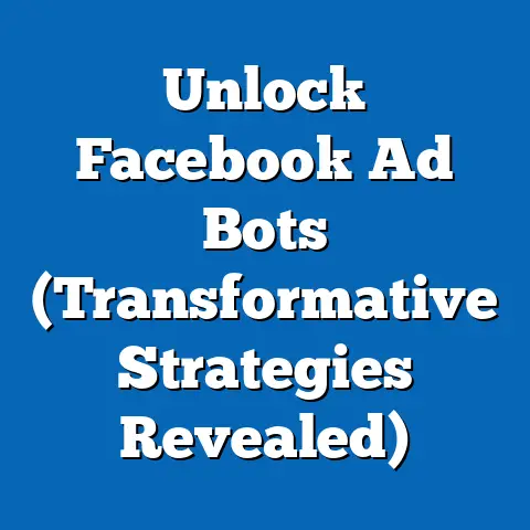 Unlock Facebook Ad Bots  (Transformative Strategies Revealed)