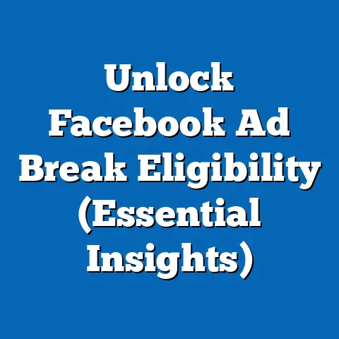Unlock Facebook Ad Break Eligibility  (Essential Insights)