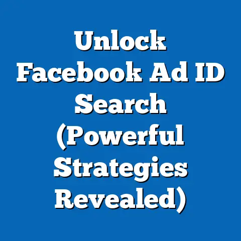 Unlock Facebook Ad ID Search  (Powerful Strategies Revealed)
