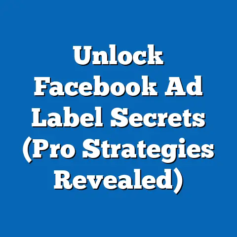Unlock Facebook Ad Label Secrets  (Pro Strategies Revealed)