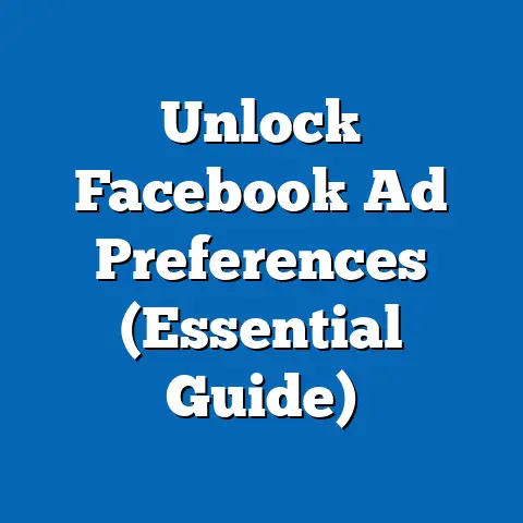 Unlock Facebook Ad Preferences  (Essential Guide)