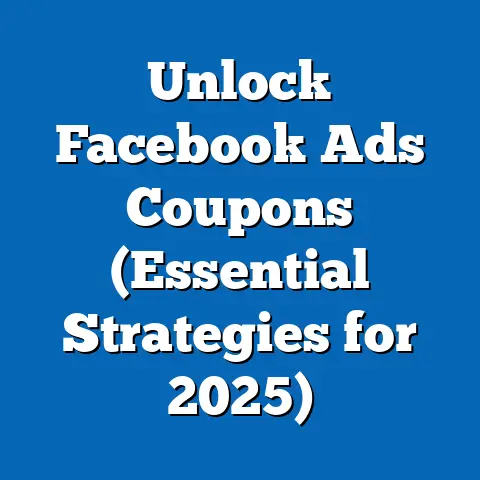 Unlock Facebook Ads Coupons  (Essential Strategies for 2025)