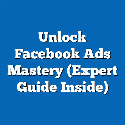 Unlock Facebook Ads Mastery  (Expert Guide Inside)