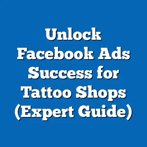 Unlock Facebook Ads Success for Tattoo Shops  (Expert Guide)