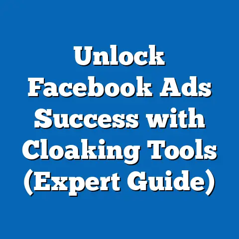 Unlock Facebook Ads Success with Cloaking Tools  (Expert Guide)