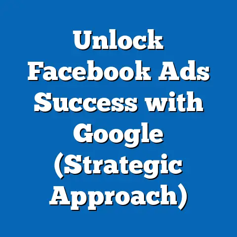 Unlock Facebook Ads Success with Google  (Strategic Approach)