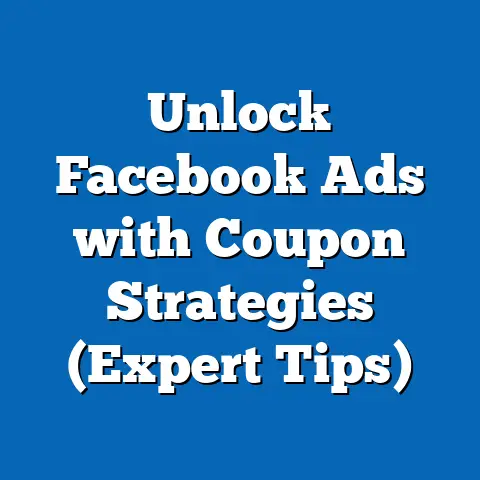 Unlock Facebook Ads with Coupon Strategies  (Expert Tips)