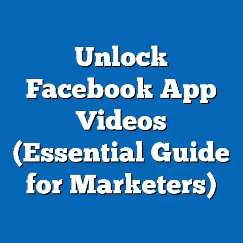 Unlock Facebook App Videos  (Essential Guide for Marketers)