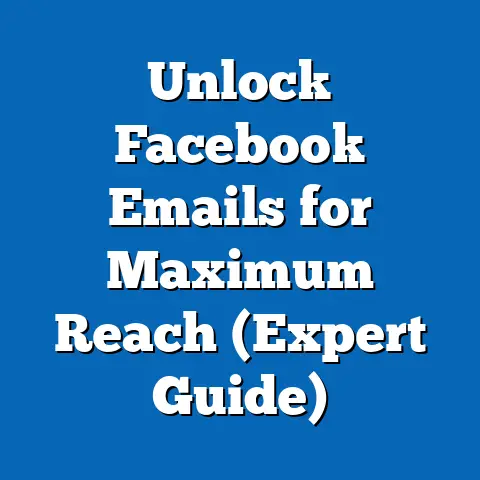 Unlock Facebook Emails for Maximum Reach  (Expert Guide)