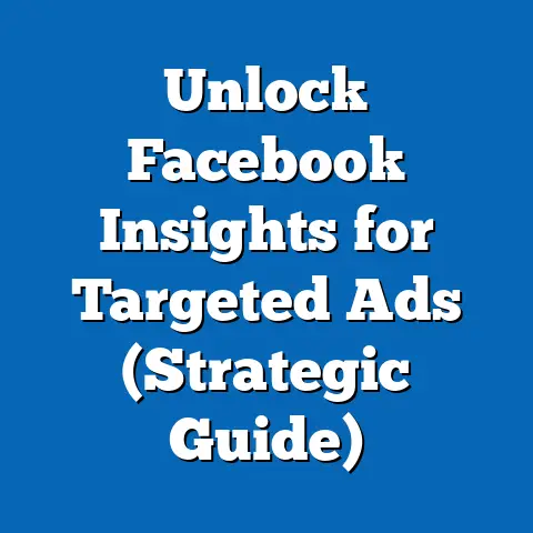 Unlock Facebook Insights for Targeted Ads  (Strategic Guide)