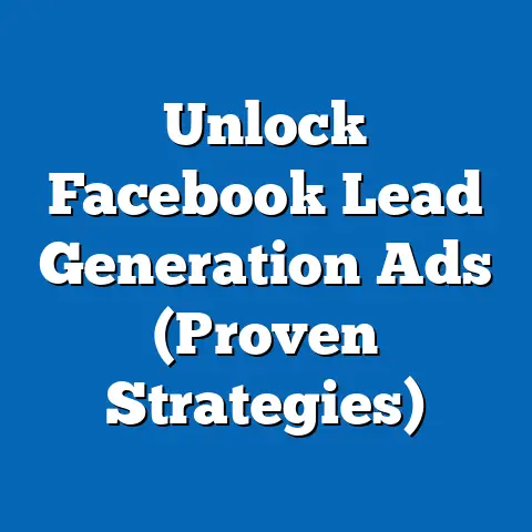 Unlock Facebook Lead Generation Ads  (Proven Strategies)